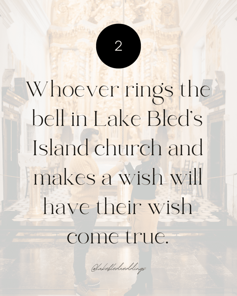 Whoever rings the bell in Lake Bled’s Island church and makes a wish will have their wish come true.